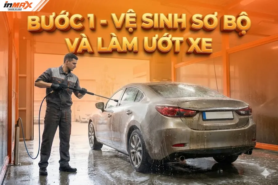 Bước 1 - Vệ sinh sơ bộ và làm ướt xe